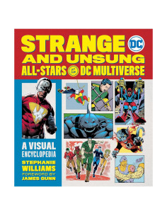 Strange and Unsung All-Stars of the DC Multiverse: A Visual Encyclopedia