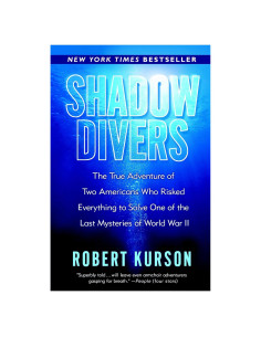 Shadow Divers: The True Adventure of Two Americans Who Risked Everything to Solve One of the Last Mysteries of World War II