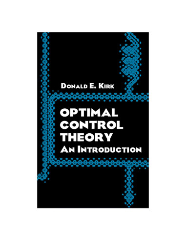Optimal Control Theory: An Introduction (Dover Books on Electrical Engineering)