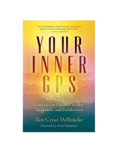 Your Inner GPS: Follow Your Internal Guidance to Optimal Health, Happiness, and Satisfaction