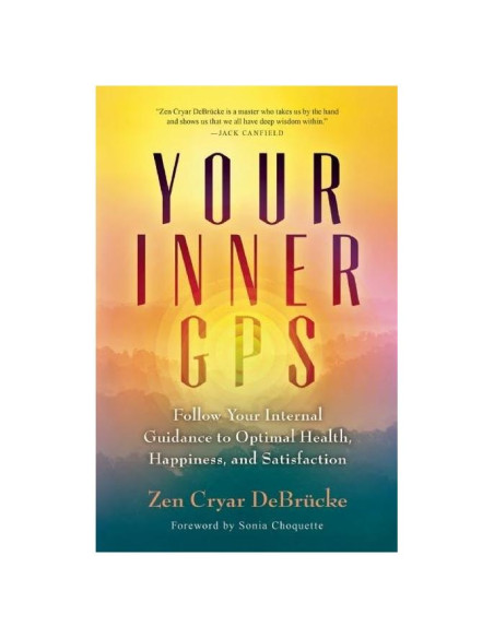 Your Inner GPS: Follow Your Internal Guidance to Optimal Health, Happiness, and Satisfaction Your Inner GPS: Follow Your Internal Guidance to Optimal Health, Happiness, and Satisfaction