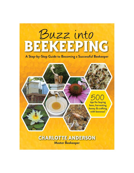 Buzz into Beekeeping: A Step-by-Step Guide to Becoming a Successful Beekeeper Buzz into Beekeeping: A Step-by-Step Guide to Becoming a Successful Beekeeper