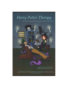 Harry Potter Therapy: Un libro de Autoayuda No Autorizado de la Sección Restringida. (Spanish Edition)