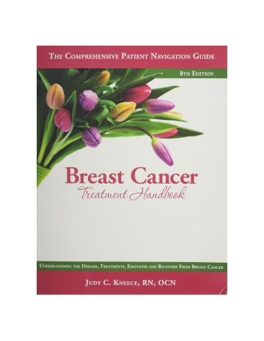 Breast Cancer Treatment Handbook: Understanding the Disease, Treatments, Emotions, and Recovery From Breast Cancer