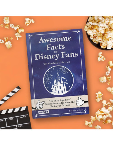 Awesome Facts for Disney Fans - The Unofficial Collection: The Encyclopedia of Secret Knowledge about the Factory of Dreams