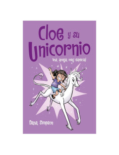 Una amiga muy especial / Phoebe and Her Unicorn (CLOE Y SU UNICORNIO) (Spanish Edition)