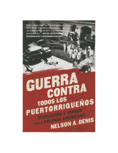 Guerra Contra Todos los Puertorriqueños: Revolución y Terror en la Colonia Americana (Spanish Edition)