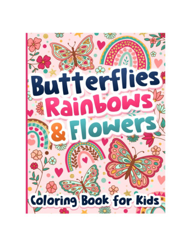 Coloring Book for Kids: Butterflies, Rainbows and Flowers for Girls Ages 6-12