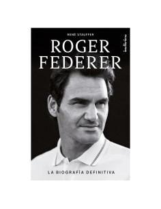 Roger Federer: La biografía definitiva (Spanish Edition)