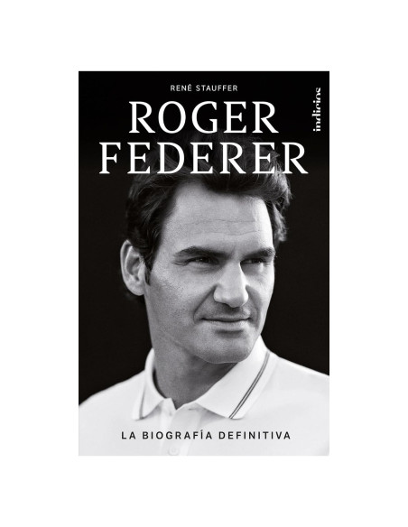Roger Federer: La biografía definitiva (Spanish Edition)