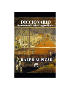 Diccionario Razonado del Léxico Congo en Cuba (Spanish Edition)