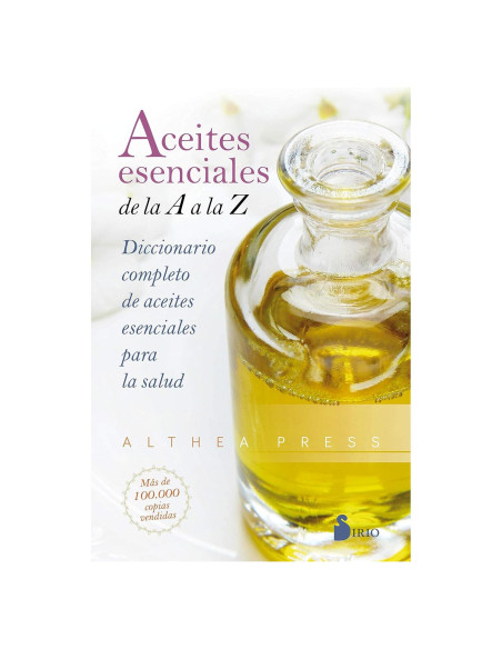 Aceites esenciales de la A a la Z: Diccionario completo de aceites esenciales para la salud (Spanish Edition) Aceites esenciales de la A a la Z: Diccionario completo de aceites esenciales para la salud (Spanish Edition)