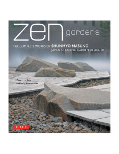 Zen Gardens: The Complete Works of Shunmyo Masuno, Japan's Leading Garden Designer
