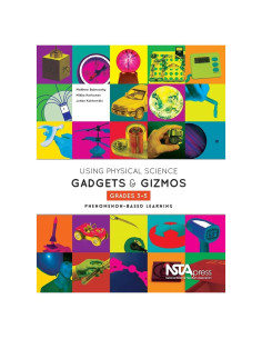 Using Physical Science Gadgets and Gizmos, Grades 3-5: Phenomenon-Based Learning