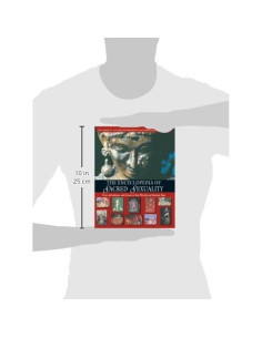 The Encyclopedia of Sacred Sexuality : From Aphrodisiacs and Exstasy to Yoni Worship and Zap-Lam Yoga 2