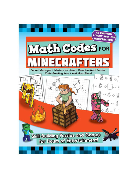 Math Codes for Minecrafters: Skill-Building Puzzles and Games for Hours of Entertainment! Math Codes for Minecrafters: Skill-Building Puzzles and Games for Hours of Entertainment!