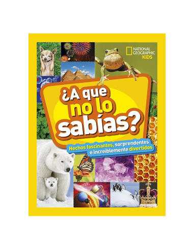 ¿A que no lo sabías?: Hechos fascinantes, sorprendentes e increíblemente divertidos