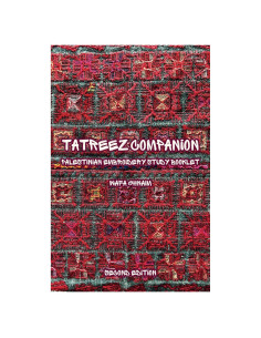 TATREEZ COMPANION: Palestinian Embroidery Study Booklet (Second Edition)