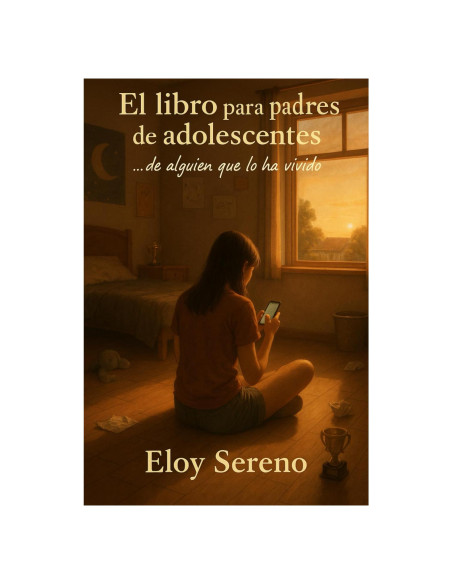 El libro para padres de adolescentes: ... de alguien que lo ha vivido. Sanar la relación con tu hijo (Spanish Edition) El libro para padres de adolescentes: ... de alguien que lo ha vivido. Sanar la relación con tu hijo (Spanish Edition)