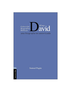 El Rey David: Una biografía no autorizada (Colección biográficas bíblicas) (Spanish Edition)
