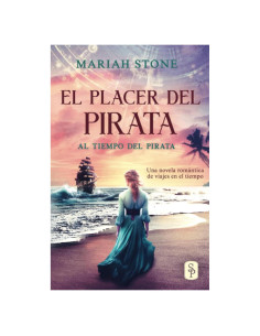 El placer del pirata: Una novela corta romántica historica de viajes en el tiempo en las islas del Caribe (Spanish Edition)