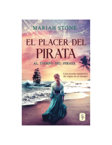El placer del pirata: Una novela corta romántica historica de viajes en el tiempo en las islas del Caribe (Spanish Edition)