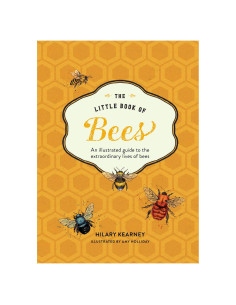 The Little Book of Bees: An Illustrated Guide to the Extraordinary Lives of Bees