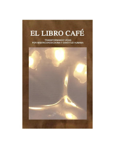 El Libro CAFÉ: Transformando Vidas (Spanish Edition)