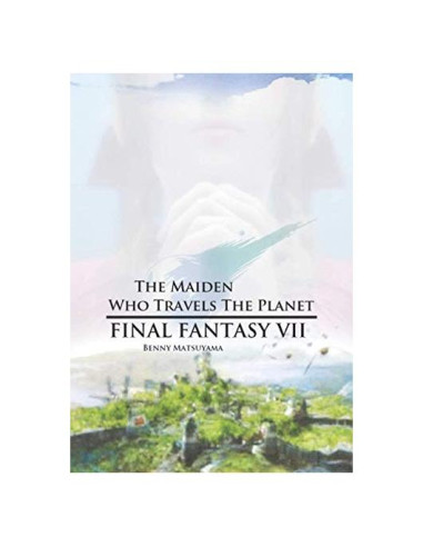 The Maiden Who Travels The Planet: Final Fantasy VII (COMPILATION FINAL FANTASY) (Spanish Edition)