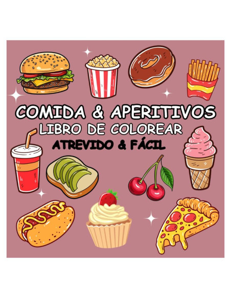 Libro para colorear de Comida y Aperitivos: Diseños Atrevidos y Fáciles para niños y adolescentes. (Spanish Edition)