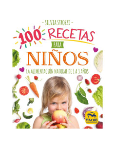 100 recetas para niños: La alimentación natural de 1 a 3 años