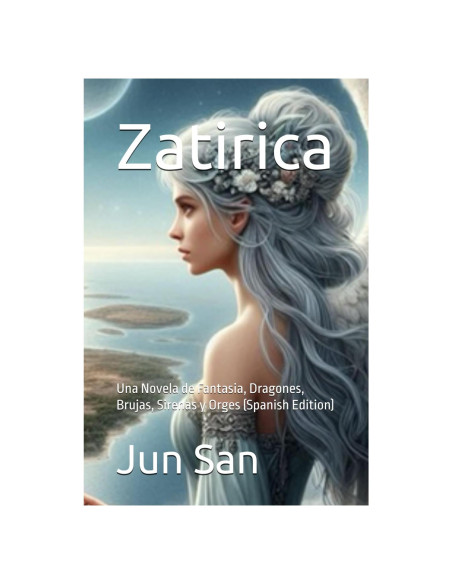 Zatirica: Una Novela de Fantasia, Dragones, Brujas, Sirenas y Orges (Spanish Edition)