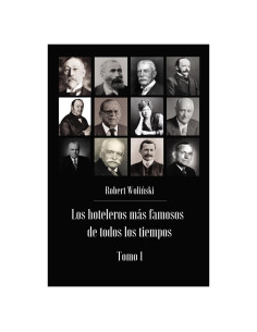 Los hoteleros más famosos de todos los tiempos Tomo 1 (Spanish Edition)