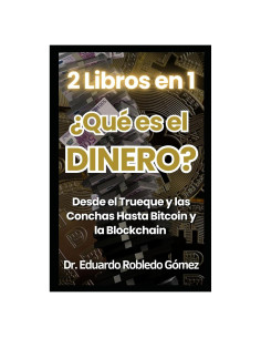 2 Libros en 1 ¿Qué es el DINERO?: Desde la Prehistoria Hasta las Criptomonedas (Spanish Edition)