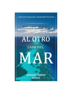 Al otro lado del mar: Despierte hoy y decídase a encontrar su propósito de vida (Spanish Edition)