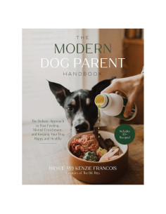 The Modern Dog Parent Handbook: The Holistic Approach to Raw Feeding, Mental Enrichment and Keeping Your Dog Happy and Healthy
