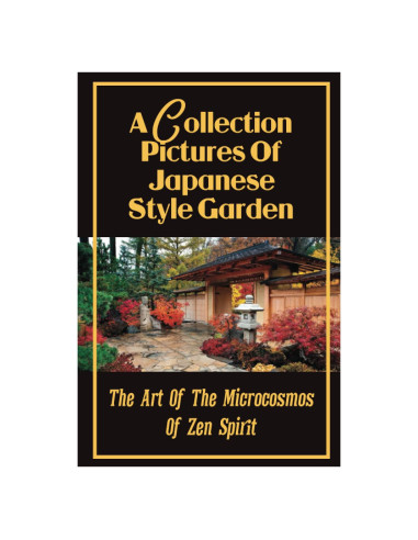 A Collection Pictures Of Japanese Style Garden: The Art Of The Microcosmos Of Zen Spirit: Ryotanji Temple