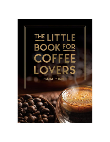 The Little Book for Coffee Lovers (Little Book of)