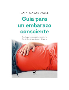 Guía para un embarazo consciente / Guide to a Conscious Pregnancy (Spanish Edition)