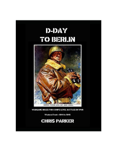 D-Day To Berlin: Wargame Rules for Corps Level Battles of WWII