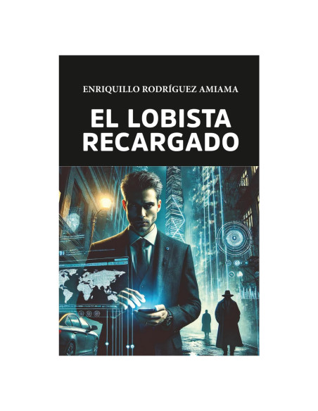 El Lobista Recargado (Spanish Edition)