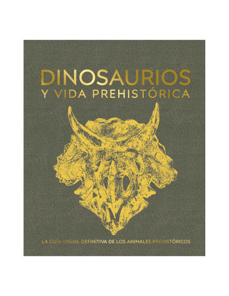 Dinosaurios y la vida en la prehistoria (Dinosaurs and Prehistoric Life) (DK Definitive Visual Encyclopedias) (Spanish Edition)