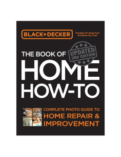Black & Decker The Book of Home How-to, Updated 3rd Edition: Complete Photo Guide to Home Repair and Improvement