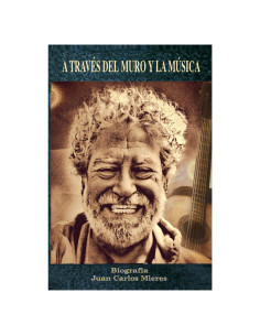 A TRAVÉS DEL MURO Y LA MÚSICA: Biografia Juan Carlos Mieres
