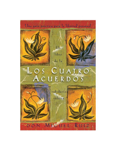 Los cuatro acuerdos: una guia practica para la libertad personal