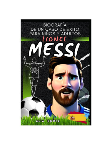 Lionel Messi: Biografía de un caso de éxito para niños y adultos (Pequeños Casos de Éxito en Español) (Spanish Edition)