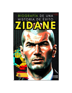 ZIDANE : Biografía de una historia de éxito (Spanish Edition)
