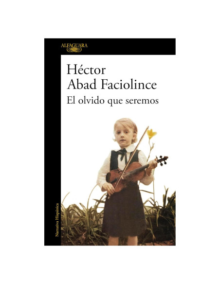 El olvido que seremos / Memories of My Father (Spanish Edition)