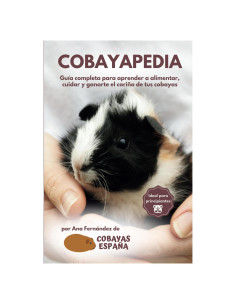 Cobayapedia: Guía completa para alimentar y cuidar a tus cobayas (COBAYAS ESPAÑA) (Spanish Edition)