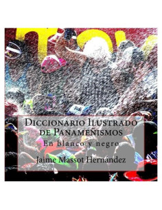 Diccionario Ilustrado de Panameñismos: En blanco y negro (Spanish Edition)